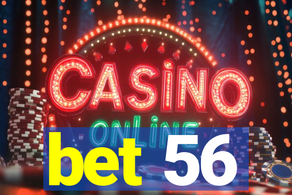 bet 56